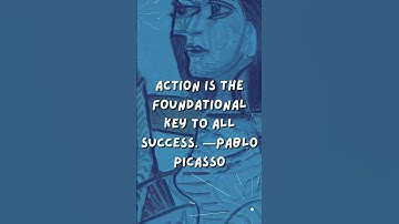 Action is the foundational key to all success  ―Pablo Picasso