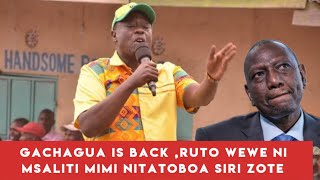 Breaking news !! gachagua is back ruto wewe ni msaliti mimi nitaambia wakenya ukweli yote !! ruto