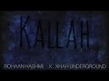 Kallah  rohaan hashmi  ft xhah underground  urdu rap song 2021  prod devias