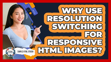 Why Use Resolution Switching For Responsive HTML Images? - Simple HTML Studio