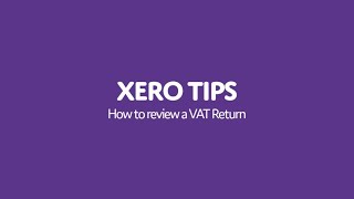Xero Tips: How to review a VAT Return