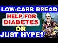 Low-Carb Bread - Help for Diabetes - or Just Hype?