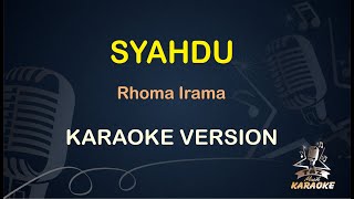 SYAHDU || Rhoma Irama ( Karaoke ) Dangdut || Koplo HD Audio
