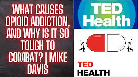 Ted Health Podcast |༻What causes opioid addiction, and why is it so tough to combat Mike Davis༻❣ ❣