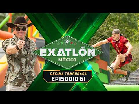 PROGRAMA COMPLETO 51 | EXATLÓN MÉXICO DÉCIMA TEMPORADA