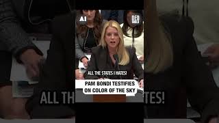 Attorney General Pam Bondi testifies on the color of the sky.