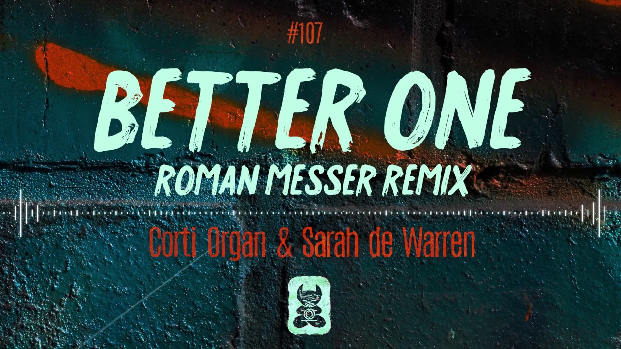 Corti Organ & Sarah de Warren - Better One (Roman Messer Remix) bekijken op YouTube Corti Organ & Sarah de Warren - Better One (Roman Messer Remix) bekijken op YouTube