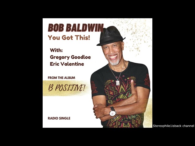 BOB BALDWIN - YOU GOT THIS