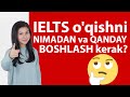 IELTSga tayyorlanishni NIMADAN va QANDAY boshlash kerak?