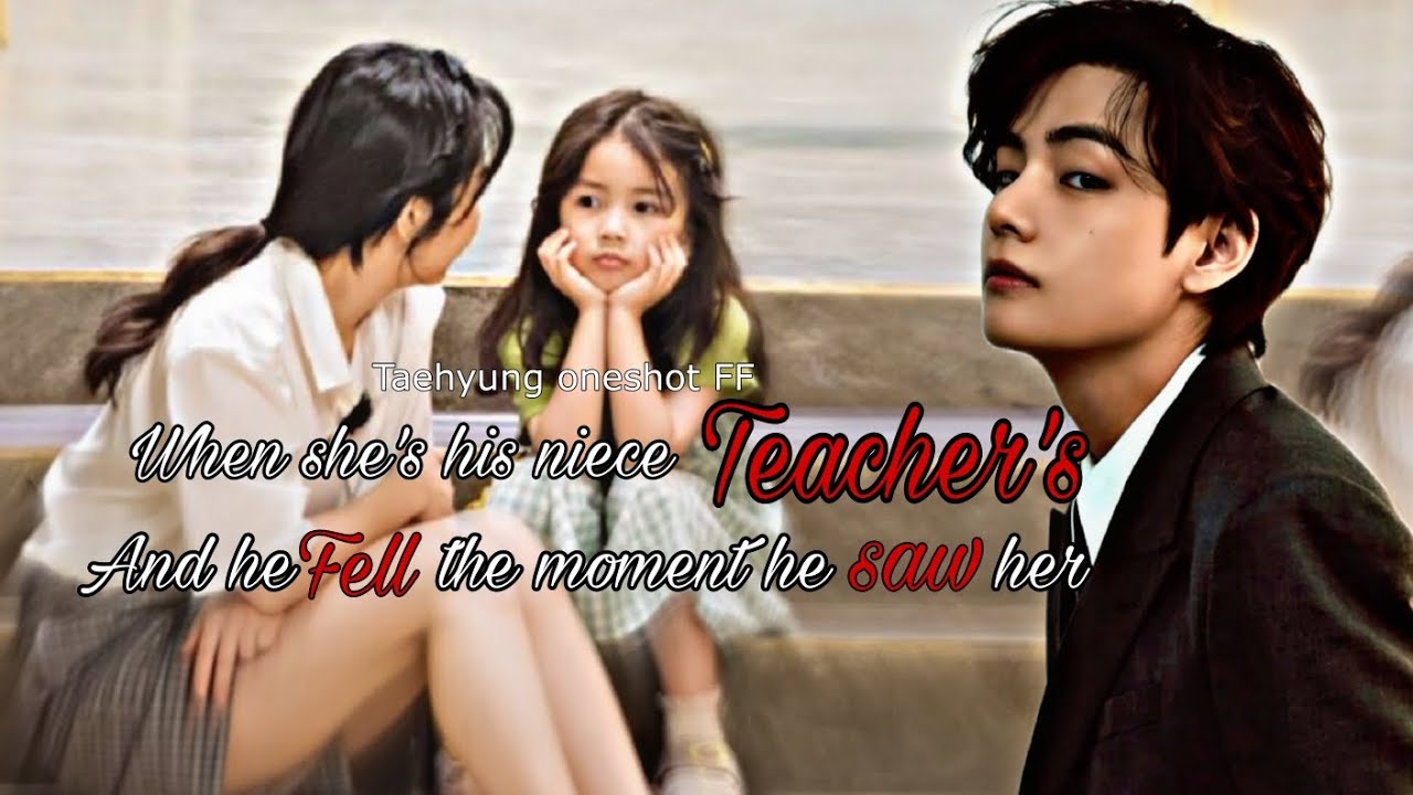 When he fell in love with her niece teacher | love at first sight | Taehyung FF | #taehyungff#btsff