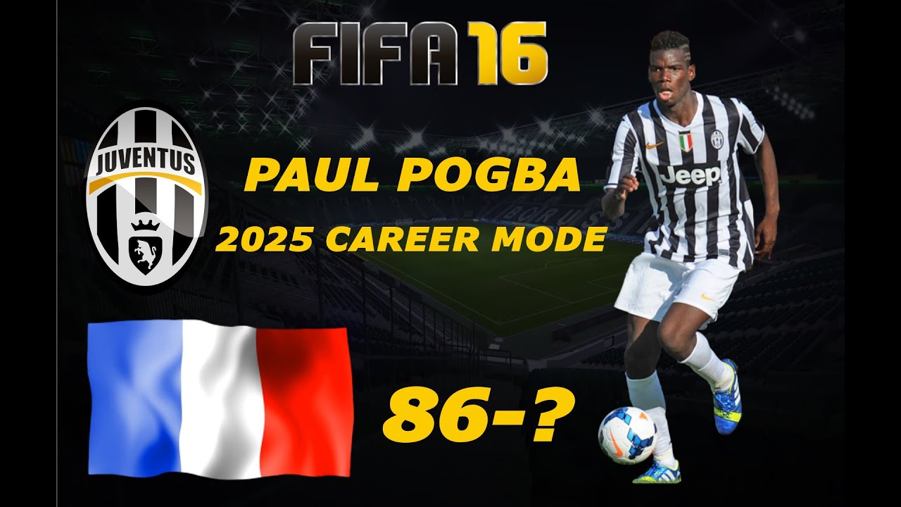 Fifa 16 - Paul Pogba - 2025 Career Mode