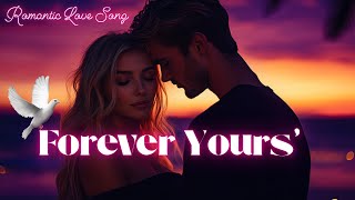 💖 Beautiful Love Song  | Forever Yours 💖 Heartfelt Ballad  | Official Video | With English Lyrics 💖