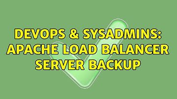 DevOps & SysAdmins: apache load balancer server backup (2 Solutions!!)