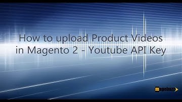 [Tutorial] How to upload Product Videos in Magento 2 - MageBuzz