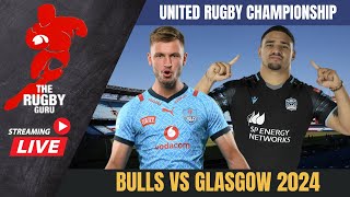 Bulls vs Glasgow URC 2024 Live Commentary