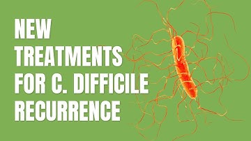 New treatments for C. difficile recurrence