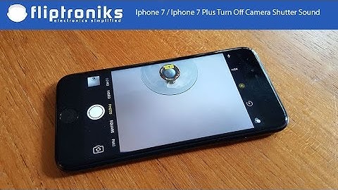 Iphone 7 / Iphone 7 Plus - How To Turn Off Camera Shutter Sound - Fliptroniks.com
