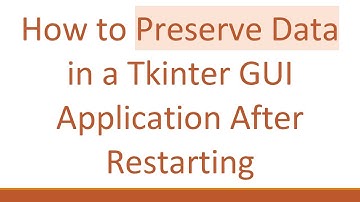 How to Preserve Data in a Tkinter GUI Application After Restarting