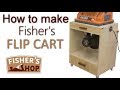 Shop Work: How to make Fisher's Flip Cart