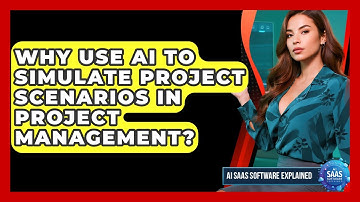 Why Use AI To Simulate Project Scenarios In Project Management? - AI SaaS Software Explained