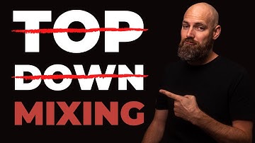 Why This Pro Mixer STOPPED USING "Top Down Mixing" and why you should too!
