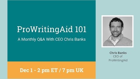 Getting Started with ProWritingAid, with ProWritingAid Founder, Chris Banks