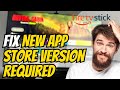 How to fix new app store version required on firestick easy method