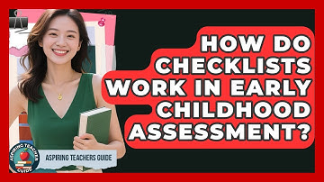 How Do Checklists Work In Early Childhood Assessment? - Aspiring Teacher Guide