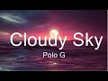 Polo G - Cloudy Sky (Lyrics)  || Music Blackburn