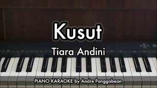 Kusut - Tiara Andini | Piano Karaoke by Andre Panggabean