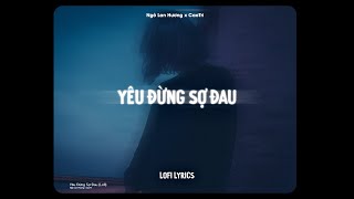 ♬ Yêu Đừng Sợ Đau - Ngô Lan Hương x CaoTri | Lofi Lyrics