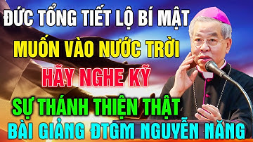AI MUỐN VÀO NƯỚC TRỜI HÃY NGHE ĐIỀU NÀY – ĐTGM NGUYỄN NĂNG TIẾT LỘ BÍ MẬT CỦA SỰ THÁNH THIỆN THẬT SỰ