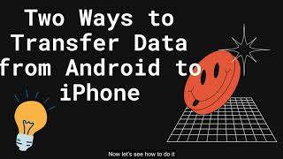 Two Ways to Transfer Data from Android Phone to iPhone