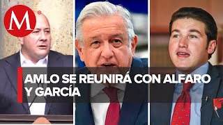 AMLO se reúne hoy con gobernadores de NL y Jalisco para tratar problemas de falta de agua