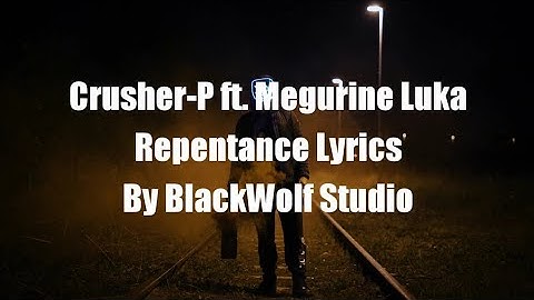 Thumbnail of Crusher-P ft. Megurine Luka - Repentance Lyrics (Crusher-P New Song!!)