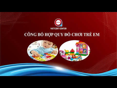 CÔNG BỐ HỢP QUY ĐỒ CHƠI TRẺ EM - VIETCERT