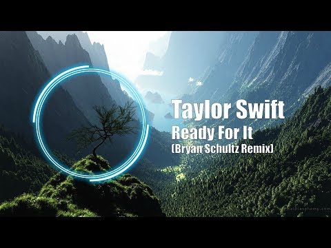 Taylor Swift - ...Ready For It (Schultz Remix)