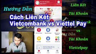 Cách liên kết Viettelpay với ngân hàng Vietcombank nhanh nhất