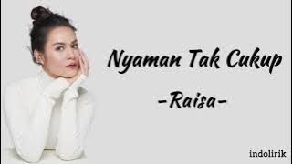 Raisa - Nyaman Tak Cukup | Lirik Lagu