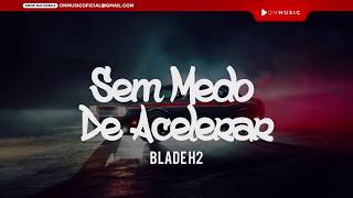 Blade H2 - Sem Medo De Acelerar