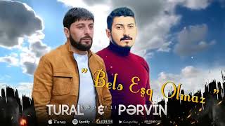 Tural Sedali Ft Pervin Sedali - Bele Esq olmaz - 2023 Resimi