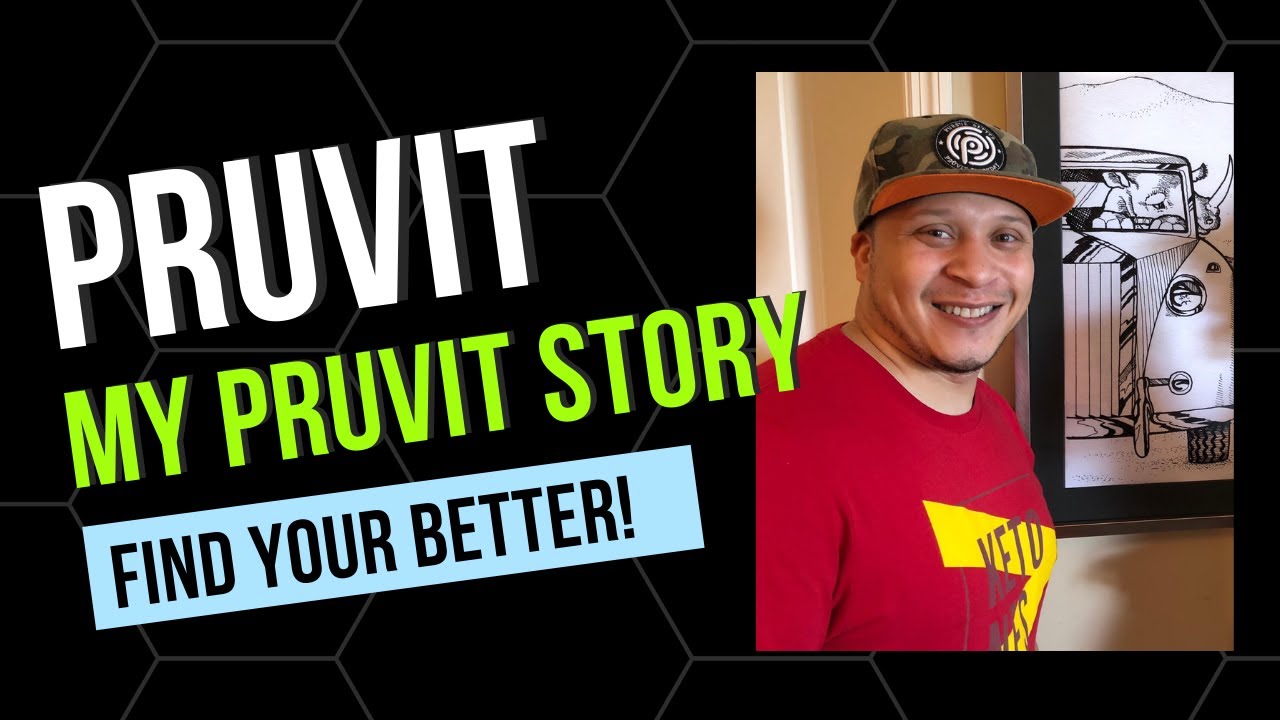 My Pruvit Story   Find your Better
