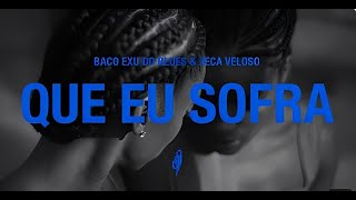 Baco Exu do Blues, Zeca Veloso - Que Eu Sofra (REMIX BOOMBAP)