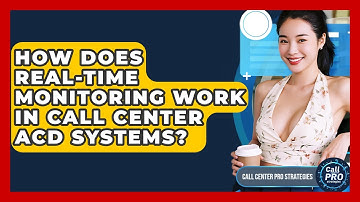 How Does Real-Time Monitoring Work In Call Center ACD Systems? - Call Center Pro Strategies