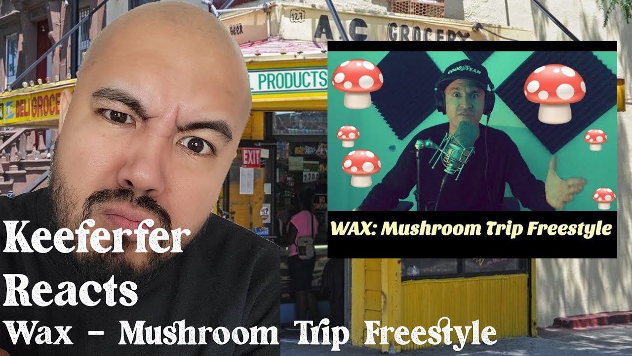 Keeferfer Reacts: Wax - Mushroom Trip Freestyle