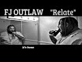 FJ OUTLAW- "Relate" (OFFICIAL AUDIO)