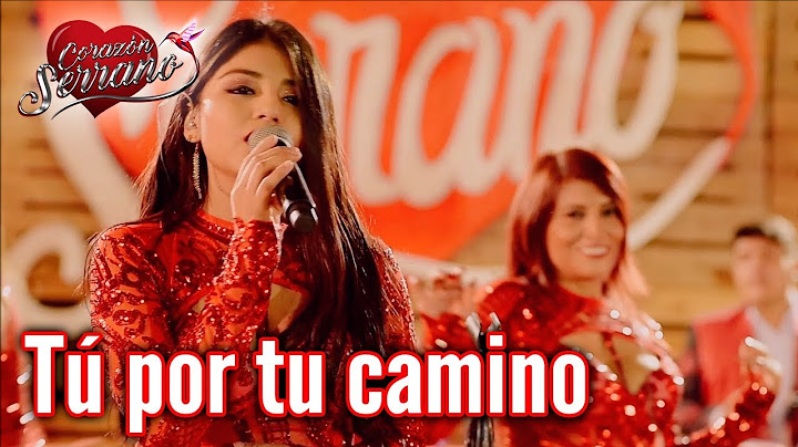 Corazón Serrano - Tú por tu camino (En Vivo en Piura)