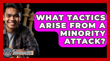 What Tactics Arise From A Minority Attack? - The Board Game Xpert