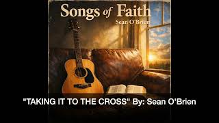 "TAKING IT TO THE CROSS" By: SEAN O'BRIEN