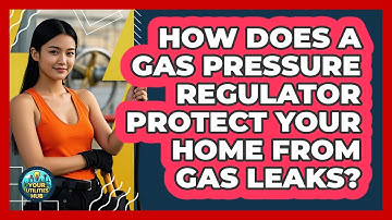 How Does A Gas Pressure Regulator Protect Your Home From Gas Leaks? - Your Utilities Hub